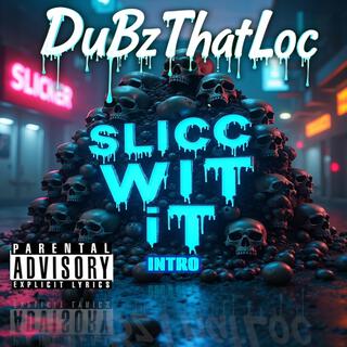 SLICC WIT IT (INTRO)