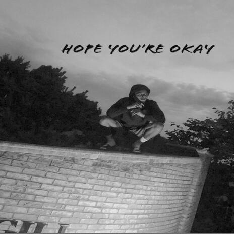 Hope You're Okay | Boomplay Music