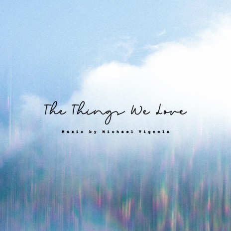 The Things We Love | Boomplay Music