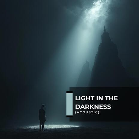 Light in the Darkness (Acoustic)