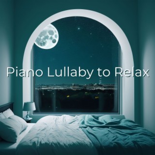 Piano Lullaby to Relax: Easy Listening Piano Songs to Prepare Your Mind for Sleeping