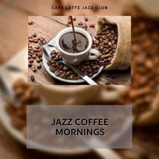 Jazz Coffee Mornings: Freshly Brewed Rhythms, Sunrise Serenades, Begin the Day with a Music