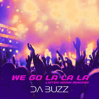 We go la la la (Listen Again Remixes)