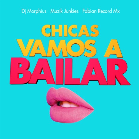 Chicas Vamos A Bailar ft. Muzik Junkies & Fabian Record Mx | Boomplay Music