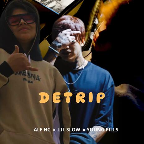 DETRIP ft. Lil Slow & Young Pills | Boomplay Music