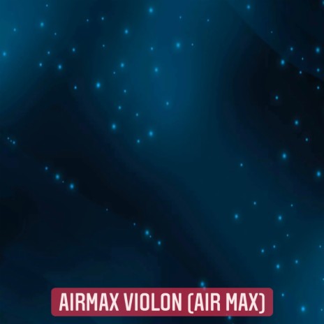 Airmax Violin (Air Max) | Boomplay Music
