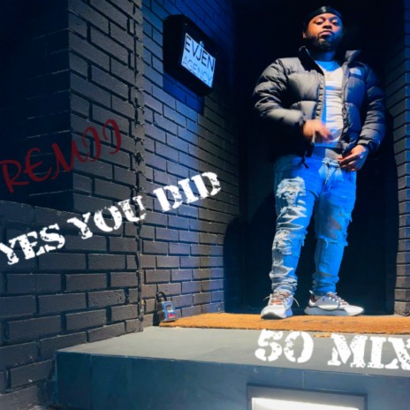 yes you did (50 mix) | Boomplay Music