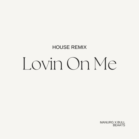 Lovin On Me (House) (DJ Mix) ft. Bull Beats | Boomplay Music