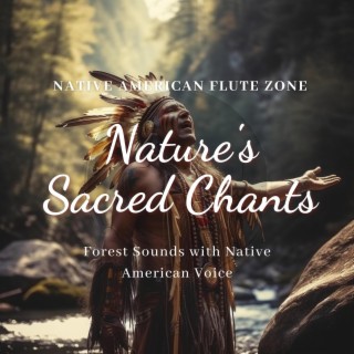 Nature's Sacred Chants: Forest Sounds with Native American Voice