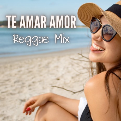 Te Amar Amor Reggae Mix
