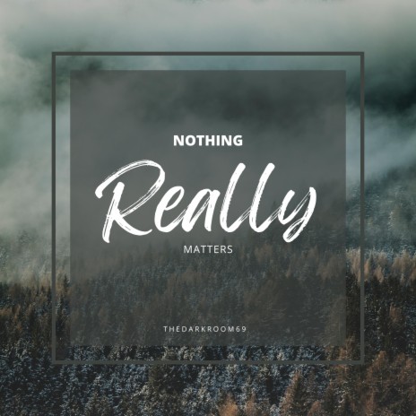 Nothing really matters | Boomplay Music