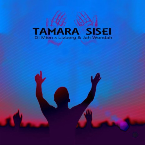 Tamara Sisei ft. Lizberg & Jah Wondah | Boomplay Music
