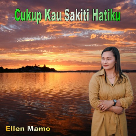 CUKUP KAU SAKITI HATIKU (Ellen Mamo)