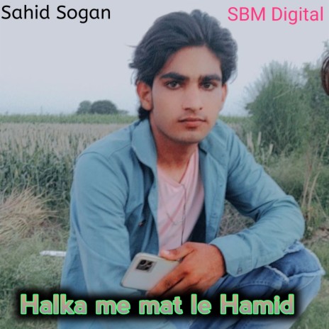 Halka Me Mat Le Hamid