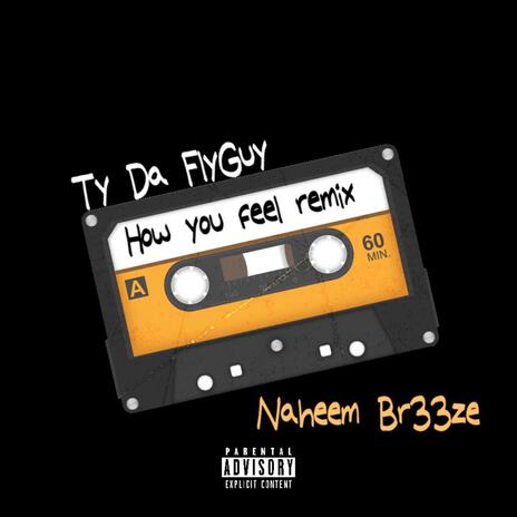 How You Feel (Remix) ft. Naheem Br33ze | Boomplay Music