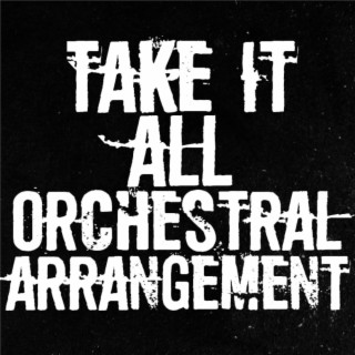 Take It All Orchestral Ver.