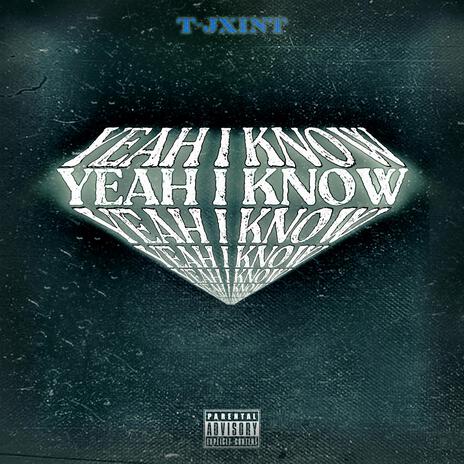 YEAH I KNOW | Boomplay Music