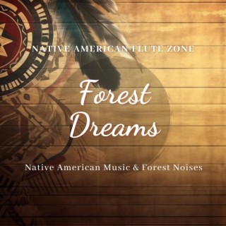 Forest Dreams: Native American Music & Forest Noises