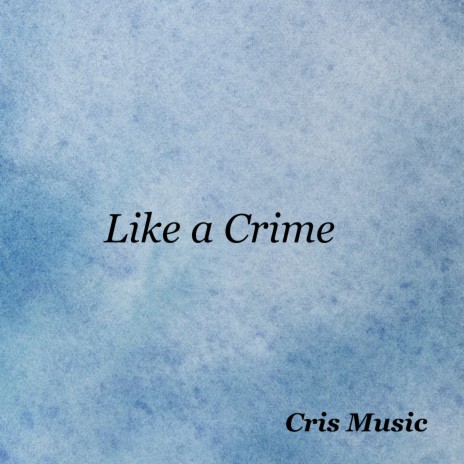 Like a Crime | Boomplay Music