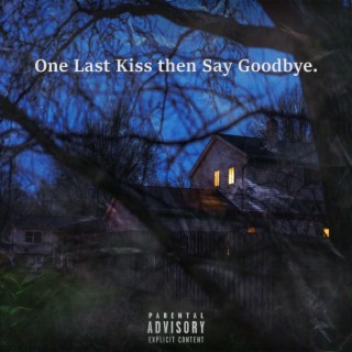 One Last Kiss Then Say Goodbye