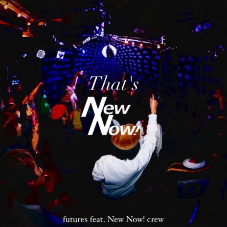 That’s New Now! ft. New Now! crew | Boomplay Music