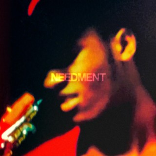 NEEDMENTS lyrics | Boomplay Music