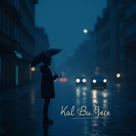 Kal Bu Gece | Boomplay Music