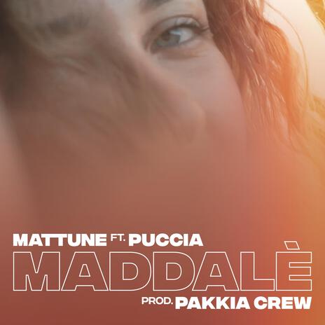 Maddalè ft. Puccia & Pakkia Crew | Boomplay Music