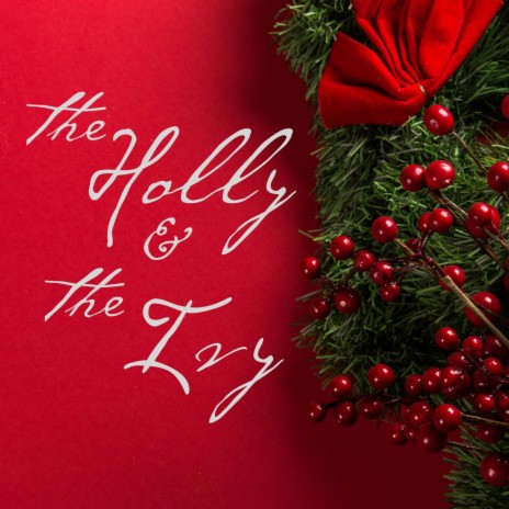 The Holly & The Ivy | Boomplay Music