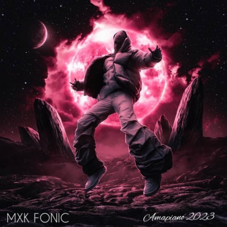 MXK FONIC - Amapiano 2023 | Boomplay Music