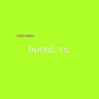 bored, tx.