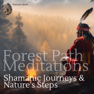 Forest Path Meditations: Shamanic Journeys & Nature's Steps