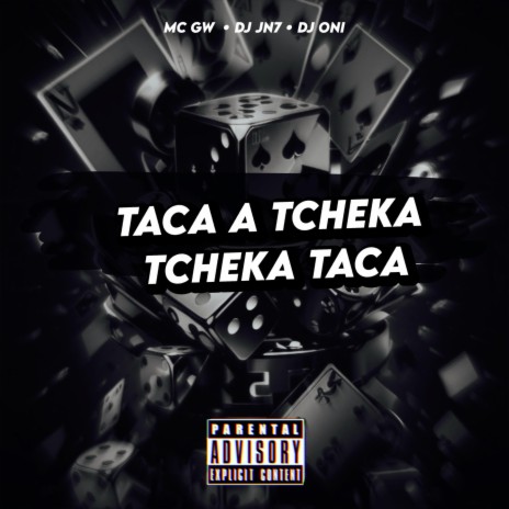 TACA A TCHEKA, TCHEKA TACA ft. DJ ONI ORIGINAL, DJ JN7, MC SILLVER & Mc Gw