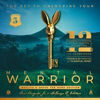 Mental Warrior Volume 5 (The Key to Unlocking Your Mental Warrior Journal Soundtrack for Hare Agility and Speed)