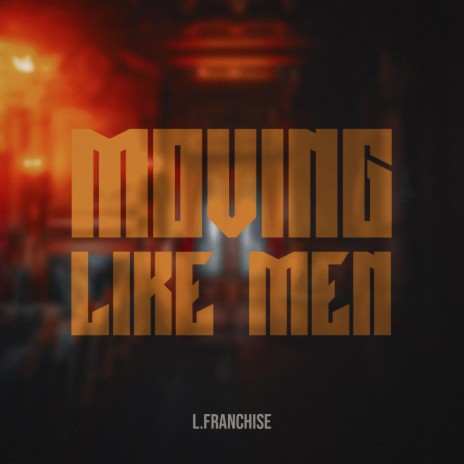 Moving Like Men | Boomplay Music