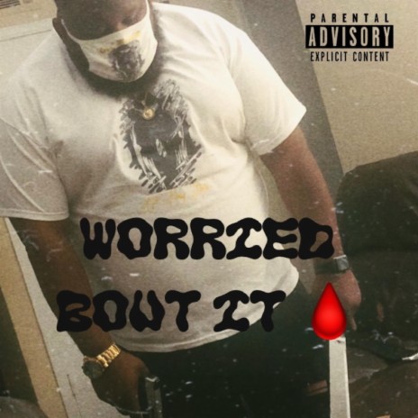 Worried bout it | Boomplay Music