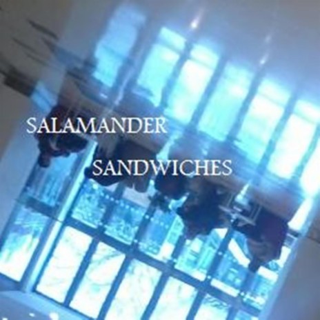 Salamander Sandwiches