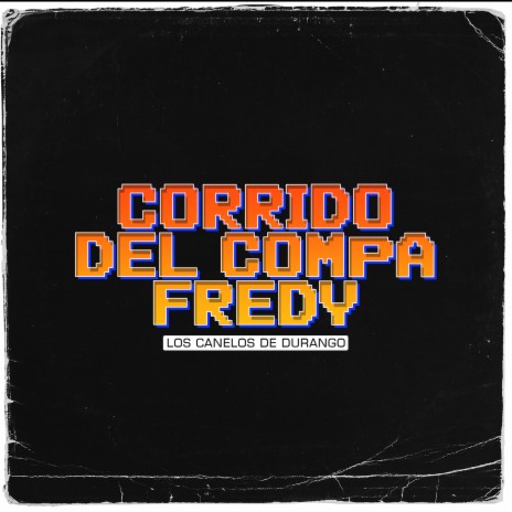 Corrido Del Compa Fredy