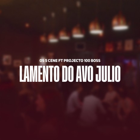 Lamento do Avo Julio ft. Projecto 100 Boss | Boomplay Music
