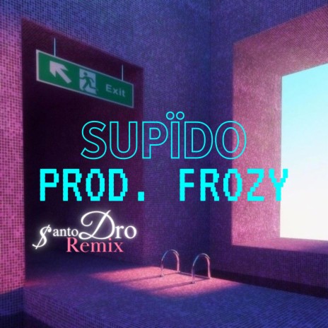 Supïdo ($anto Dro Remix) | Boomplay Music