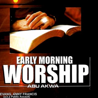 EARLY MORNING WORSHIP (Abu Akwa)