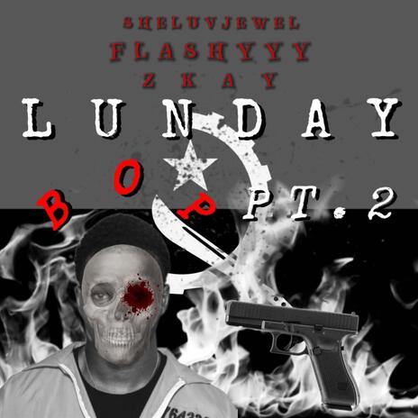 Lunday Bop pt2 ft. Sheluvjewel & Zkay | Boomplay Music