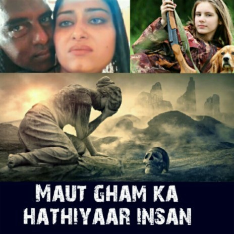 Maut Gham Ka Hathiyaar Insan | Boomplay Music