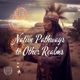 Native Pathways to Other Realms: Nature's Bridge