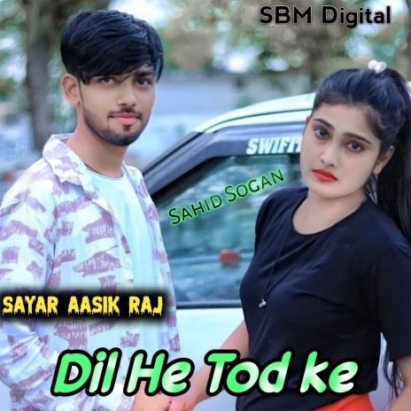 Dil He Tod Ke ft. Sahid Sogan | Boomplay Music