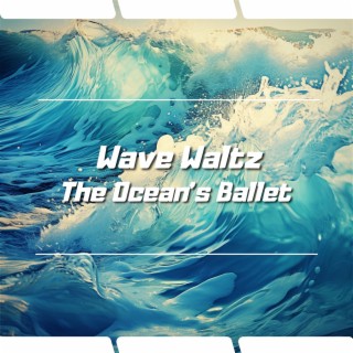 Wave Waltz: the Ocean's Ballet