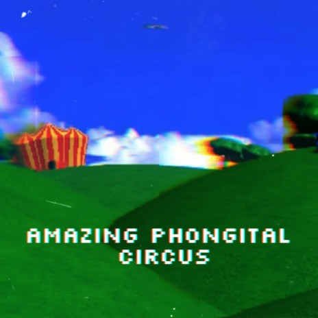 Amazing Phongital Circus | Boomplay Music
