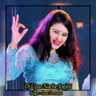 Dj Upar Nache Jogini