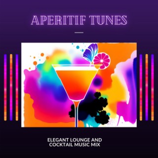 Aperitif Tunes: Elegant Lounge and Cocktail Music Mix