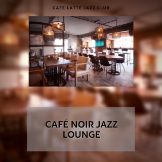 Café Noir Jazz Lounge: Deep Espresso Tunes for Midnight Thinkers